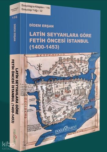 Latin Seyyahlara Göre Fetih Öncesi İstanbul 1400 1453