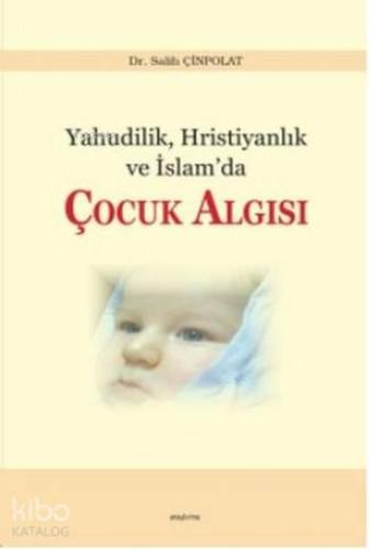 Yahudilik Hristiyanlık ve İslam da Çocuk Algısı