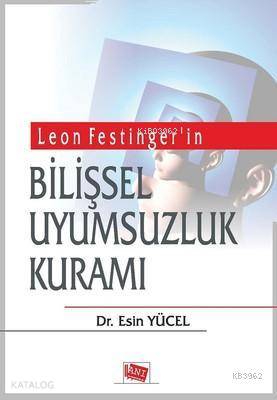 Leon Festinger in Bilişsel Uyumsuzluk Kuramı