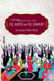 Serraczade Hasan Hatif Üç Arus ve Üç Damat