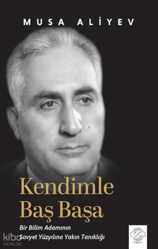 Kendimle Başbaşa Bir Bilim Adamının Sovyet Yüzyılına Yakın Tanıklığı