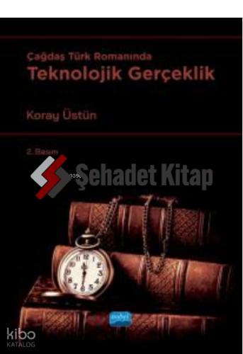 Çağdaş Türk Romanında Teknolojik Gerçeklik
