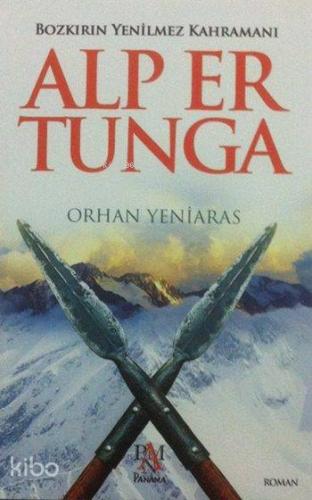 Bozkırın Yenilmez Kahramanı Alp Er Tunga