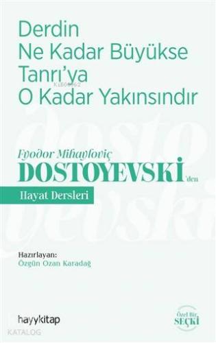 Derdin Ne Kadar Büyükse Tanrı ya O Kadar Yakınsındır Fyodor Mihayloviç Dostoyevski Den Hayat Dersleri