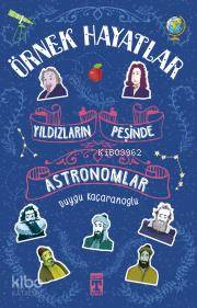 Yıldızların Peşinde Astronomlar Örnek Hayatlar