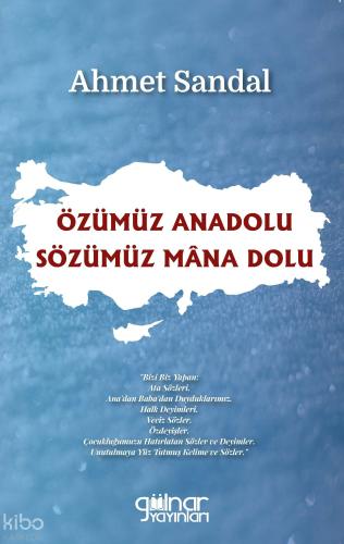Özümüz Anadolu Sözümüz Mâna Dolu