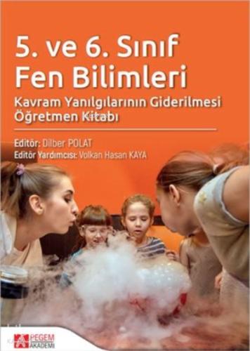 5 ve 6 Sınıf Fen Bilimleri Kavram Yanılgılarının Giderilmesi Öğretmen Kitabı