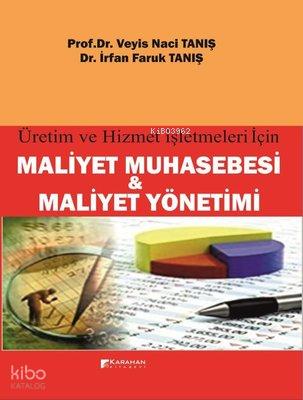 Üretim ve Hizmet İşletmeleri İçin Maliyet Muhasebesi ve Maliyet Yönetimi