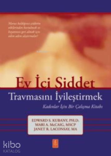 Ev İçi Şiddet Travmasını İyileştirmek Kadınlar İçin Bir Çalışma Kitabı