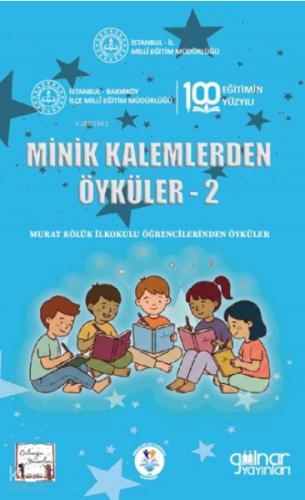 Minik Kalemlerden Öyküler 2 Murat Kölük İlkokulu Öğrencilerinden