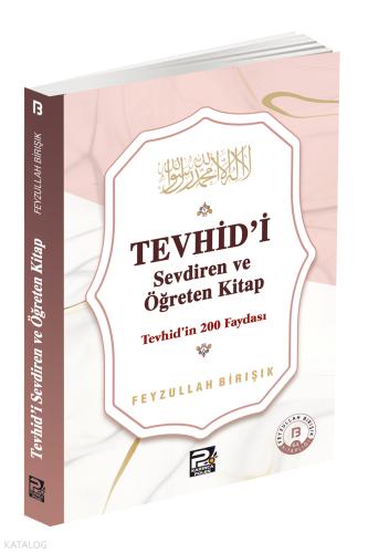 Tevhîd i Sevdiren ve Öğreten Kitap Tevhîd in 200 Faydası