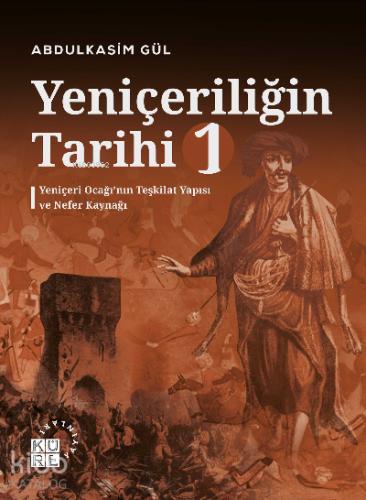 Yeniçeriliğin Tarihi 1 Yeniçeri Ocağı nın Teşkilat Yapısı ve Nefer Kaynağı