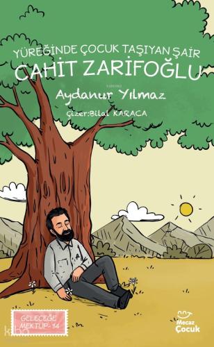 Yüreğinde Çocuk Taşıyan Şair Cahit Zarifoğlu Geleceğe Mektup 14