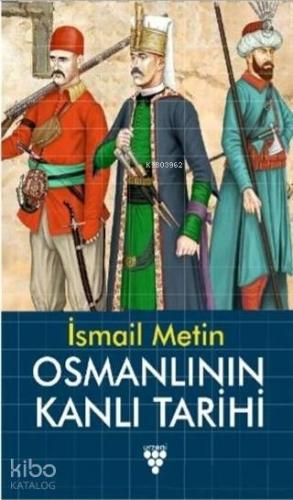 Osmanlı nın Kanlı Tarihi