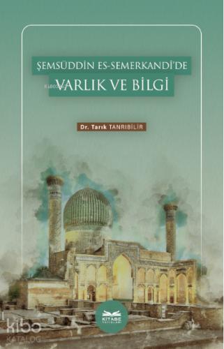 Şemsüddin es Semerkandi de Varlık ve Bilgi