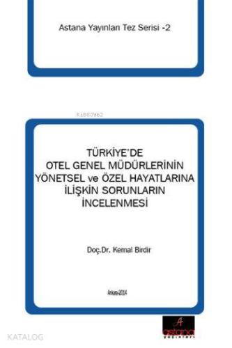 Türkiye de Otel Genel Müdürlerinin Yönetsel ve Özel Hayatlarına İlişkin Sorunların İncelenmesi