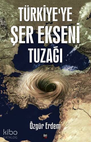 Türkiye ye Şer Ekseni Tuzağı