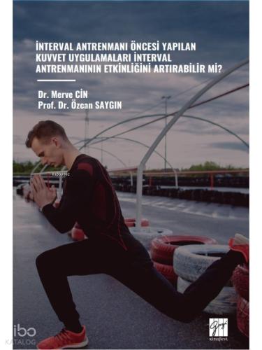 İnterval Antrenmani Öncesi Yapilan Kuvvet Uygulamalari İnterval Antrenmaninin Etkinliğini Artirabilir Mi