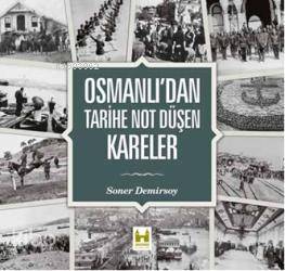 Osmanlı dan Tarihe Not Düşen Kareler