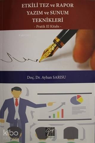 Etkili Tez ve Rapor Yazım ve Sunum Teknikleri Pratik El Kitabı Ayhan Sarısu