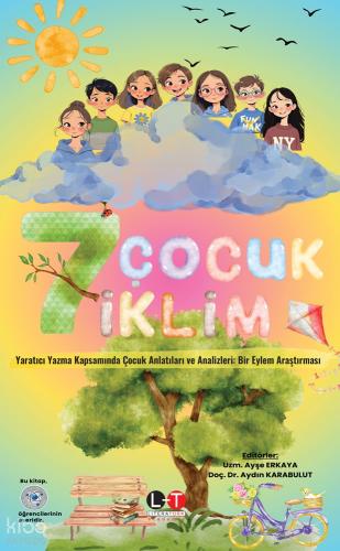 Yedi Çocuk Yedi İklim Yaratıcı Yazma Kapsamında Çocuk Anlatıları ve Analizleri Bir Eylem Araştırması