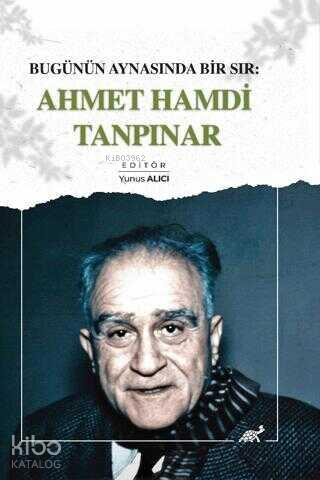 Bugünün Aynasında Bir Sır Ahmet Hamdi Tanpınar