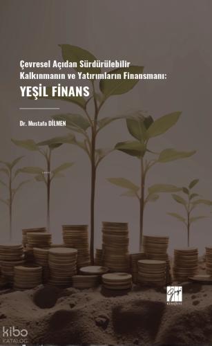 Çevresel Açıdan Sürdürülebilir Kalkınmanın ve Yatırımların Finansmanı Yeşil Finans