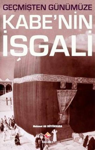 Geçmişten Günümüze Kabe nin İşgali