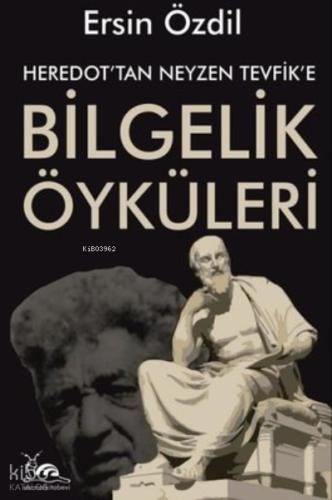 Heredot tan Neyzen Tevfik e Bilgelik Öyküleri
