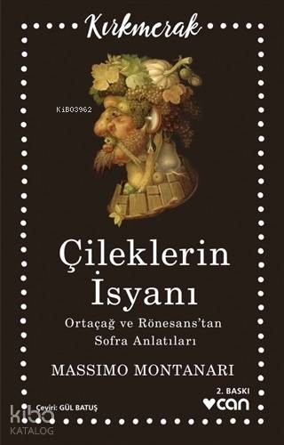 Çileklerin İsyanı Ortaçağ ve Rönesans tan Sofra Anlatıları