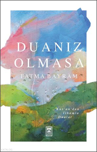 Duanız Olmasa Kur an dan İlhamla Dualar