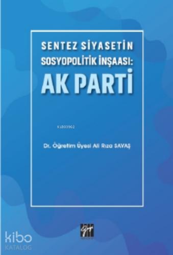 Sentez Siyasetin Sosyopolitik İnşaası Ak Parti