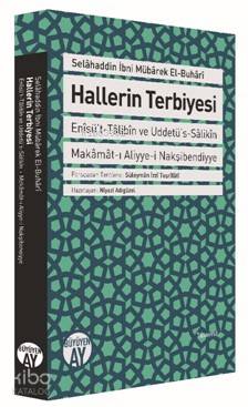 Hallerin Terbiyesi Enîsü t Tâlibîn ve Uddetü s Sâlikîn Makâmât ı Aliyye i Nakşibendiyye