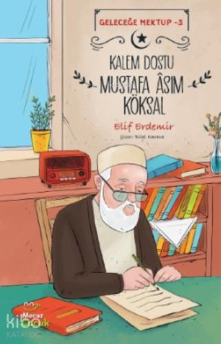 Geleceğe Mektup 3 Kalem Dostu Mustafa Asım Köksal