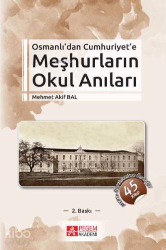 Osmanlı dan Cumhuriyet e Meşhurların Okul Anıları