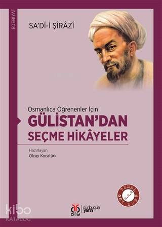 Osmanlıca Öğrenenler İçin Gülistan dan Seçme Hikayeler