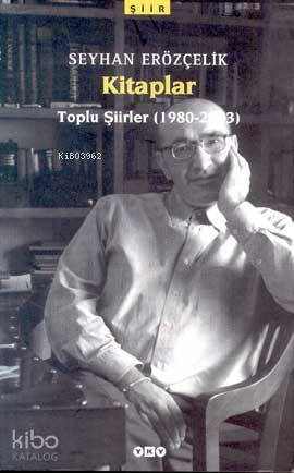 Kitaplar Toplu Şiirler 1980 2003 Seyhan Erözçelik