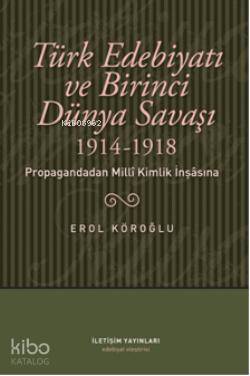 Türk Edebiyatı ve Birinci Dünya Savaşı 1914 1918
