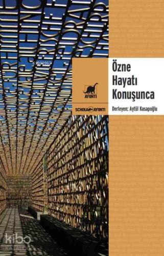 Özne Hayatı Konuşunca