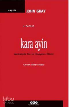 Kara Ayin Apokaliptik Din ve Ütopyanın Ölümü