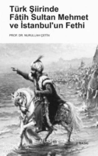 Türk Şiirinde Fâtih Sultan Mehmet ve İstanbul un Fethi