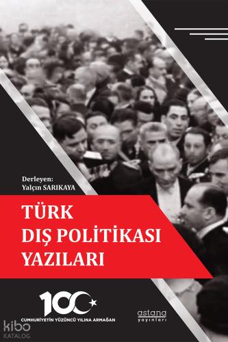 Türk Dış Politikası Yazıları Cumhuriyetin Yüzüncü Yılına Armağan