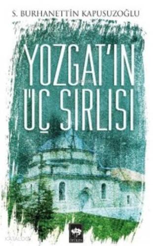 Yozgat ın Üç Sırlısı
