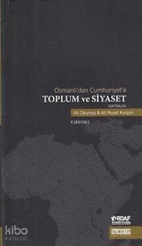 Osmanlı dan Cumhuriyet e Toplum ve Siyaset