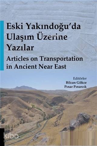Eski Yakındoğu da Ulaşım Üzerine Yazılar Articles on Transportation in Ancient Near East
