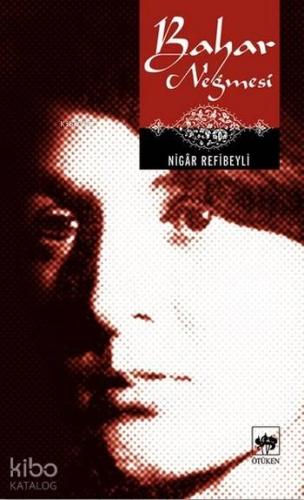 Ötüken Kitap Bahar Neğmesi Nigâr Refibeyli