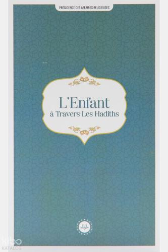 L Enfant A Travers Les Hadiths Hadislerle Çocuk