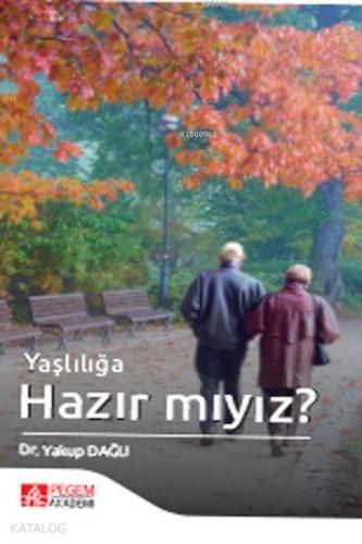 Yaşlılığa Hazır Mıyız