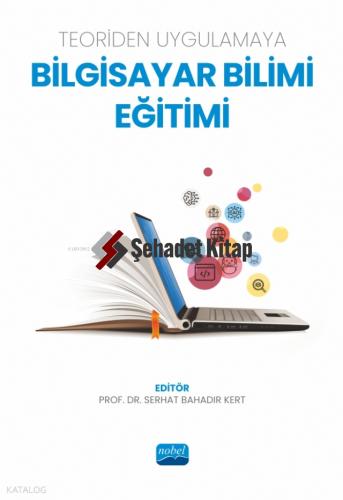 Teoriden Uygulamaya Bilgisayar Bilimi Eğitimi