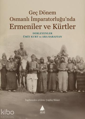 Geç Dönem Osmanlı İmparatorluğu nda Ermeniler ve Kürtler